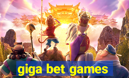 giga bet games